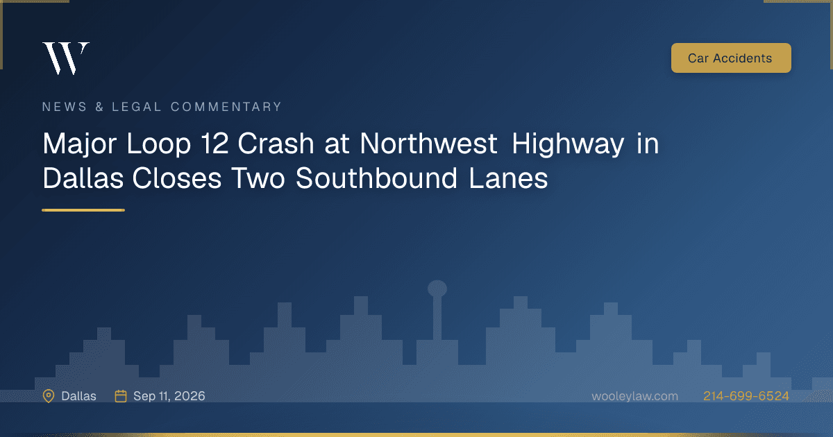 Major Loop 12 Crash at Northwest Highway in Dallas Closes Two Southbound Lanes - Car Accidents