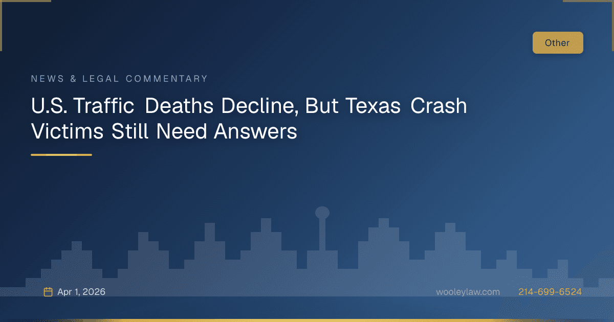 U.S. Traffic Deaths Decline, But Texas Crash Victims Still Need Answers - Other