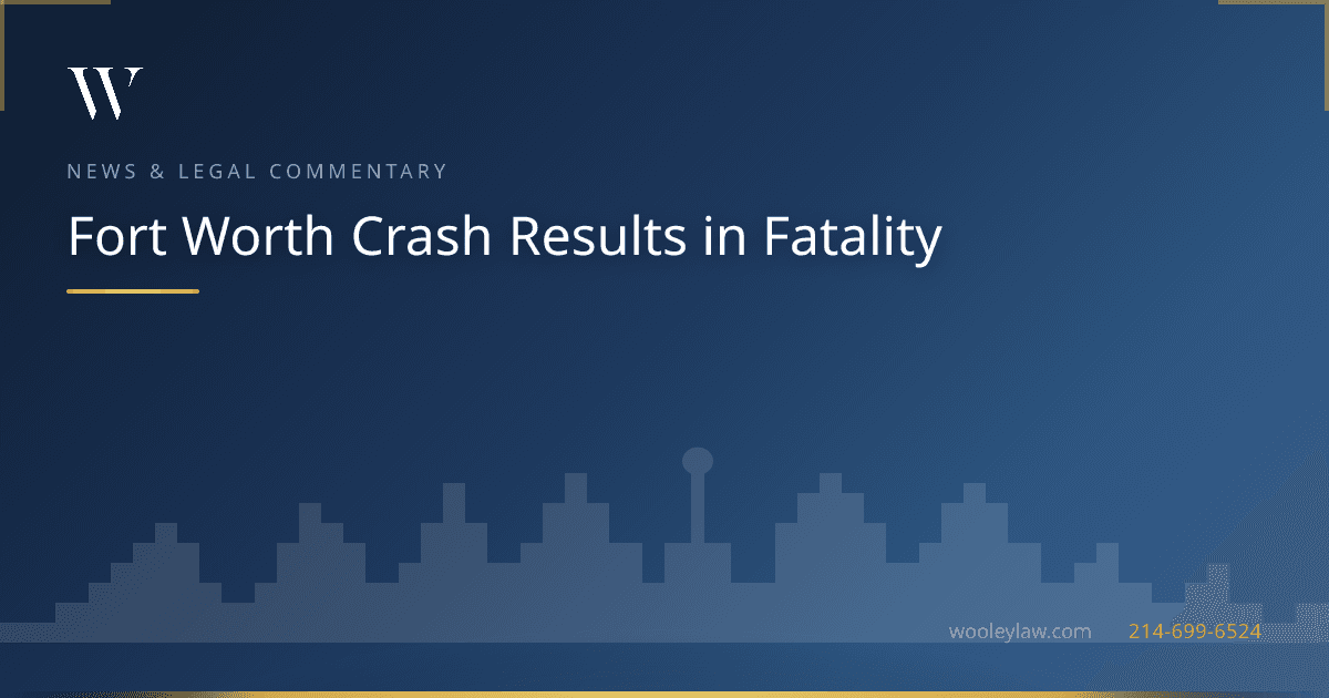 Fort Worth Crash Results in Fatality - Wrongful Death