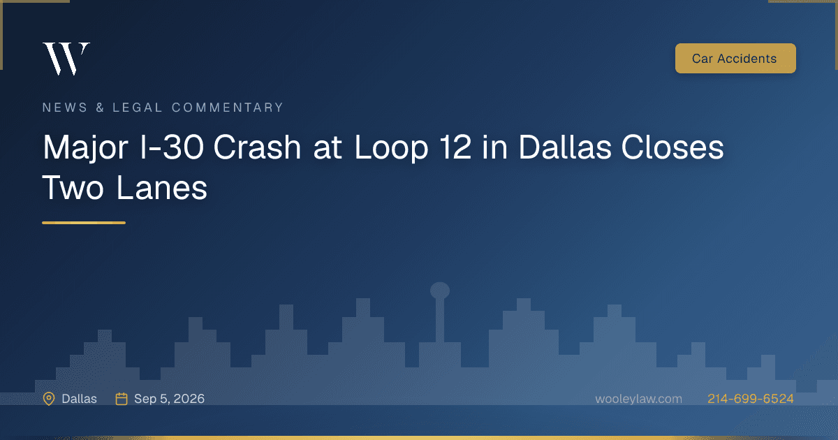 Major I-30 Crash at Loop 12 in Dallas Closes Two Lanes - Car Accidents