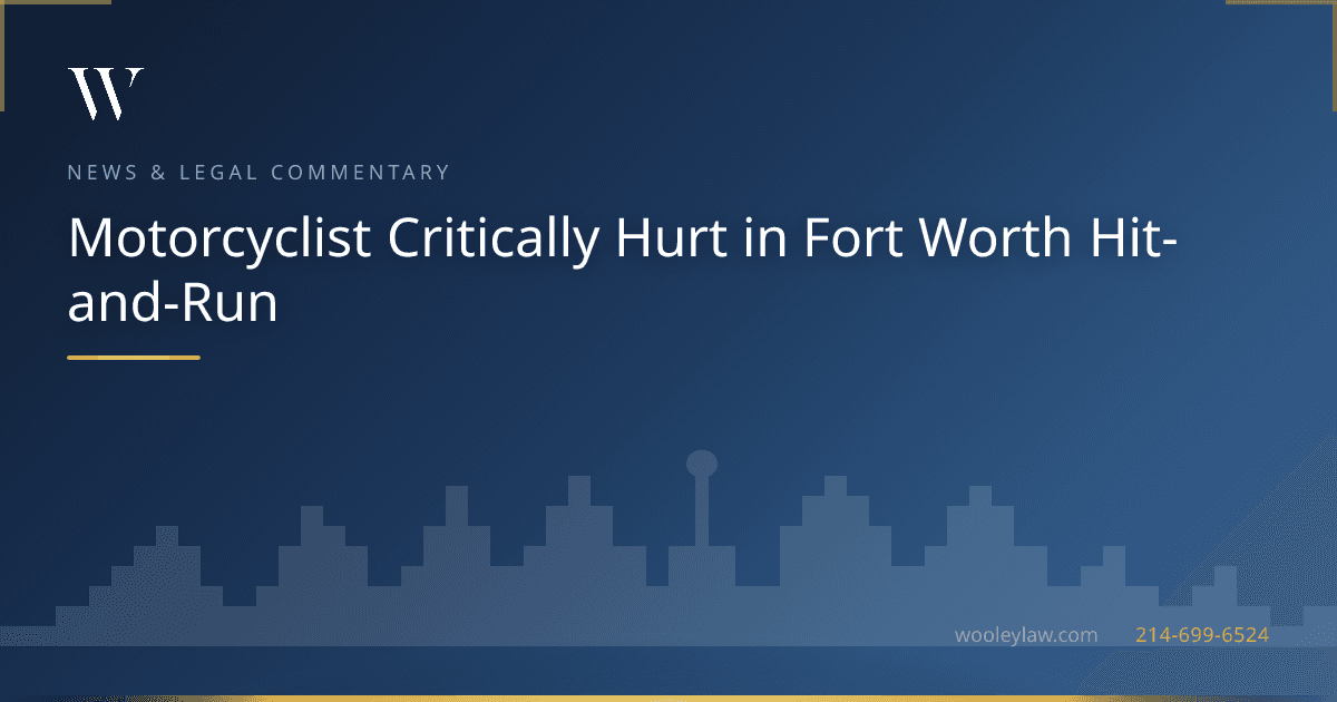 Motorcyclist Critically Hurt in Fort Worth Hit-and-Run - Motorcycle Accidents
