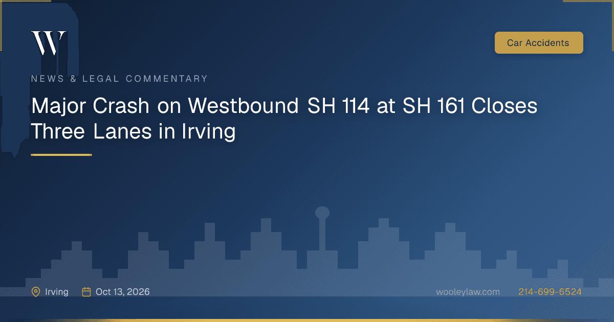 Major Crash on Westbound SH 114 at SH 161 Closes Three Lanes in Irving - Car Accidents
