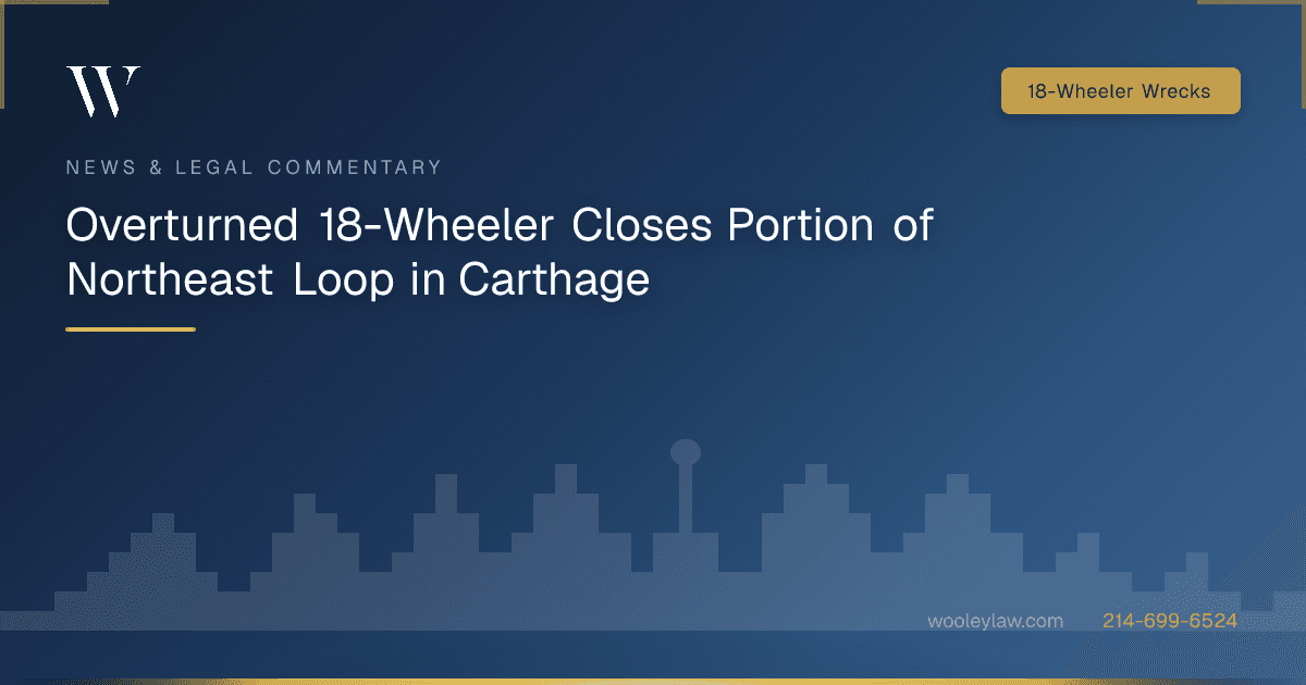 Overturned 18-Wheeler Closes Portion of Northeast Loop in Carthage - 18-Wheeler Wrecks
