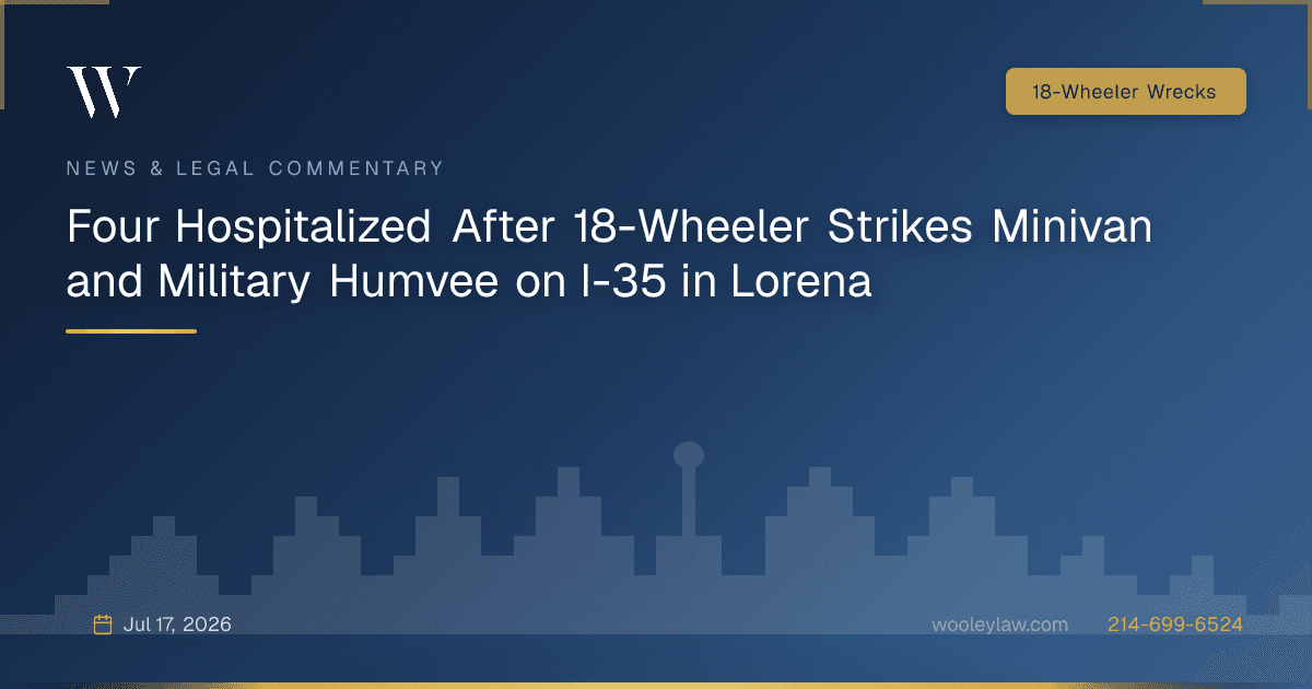 Four Hospitalized After 18-Wheeler Strikes Minivan and Military Humvee on I-35 in Lorena - 18-Wheeler Wrecks