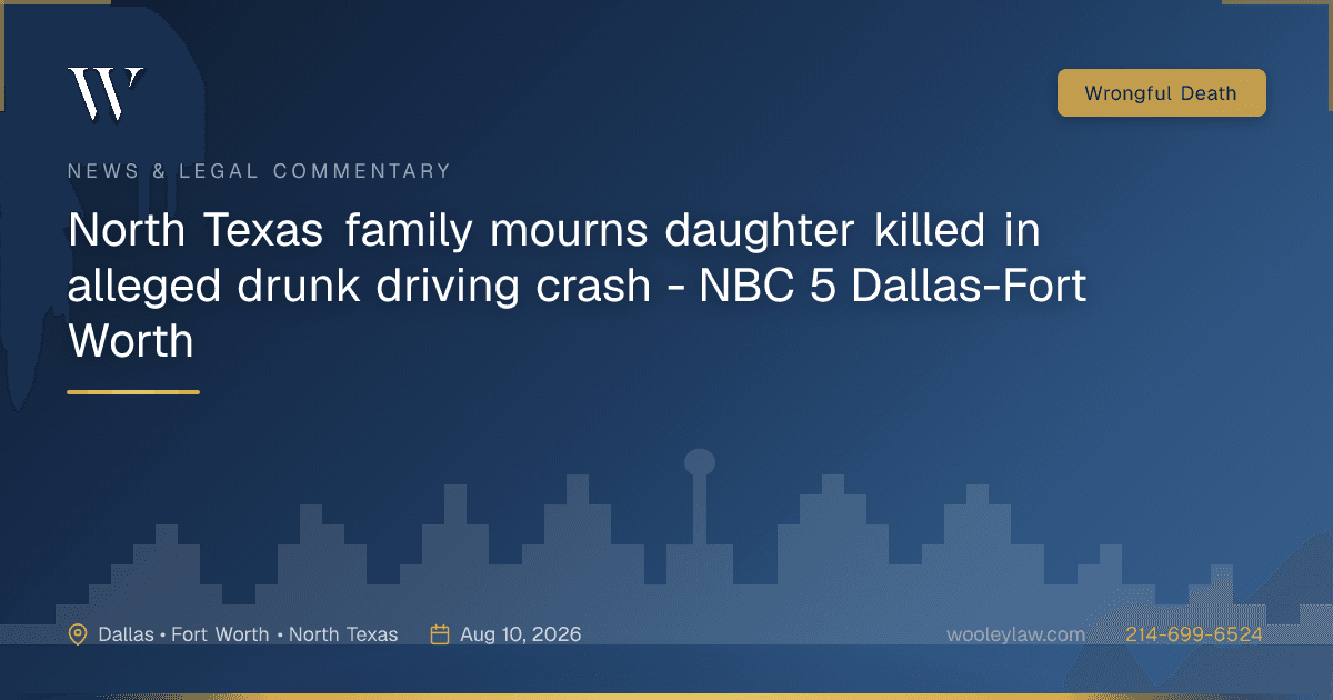 North Texas family mourns daughter killed in alleged drunk driving crash - NBC 5 Dallas-Fort Worth - Wrongful Death