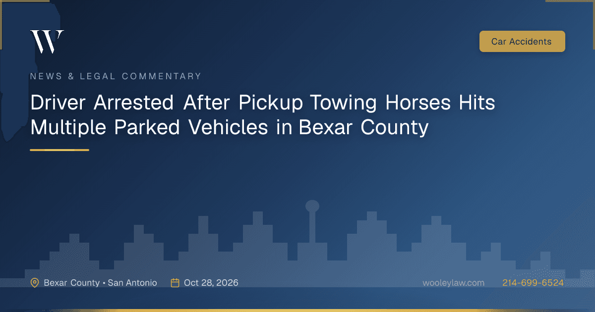 Driver Arrested After Pickup Towing Horses Hits Multiple Parked Vehicles in Bexar County - Car Accidents