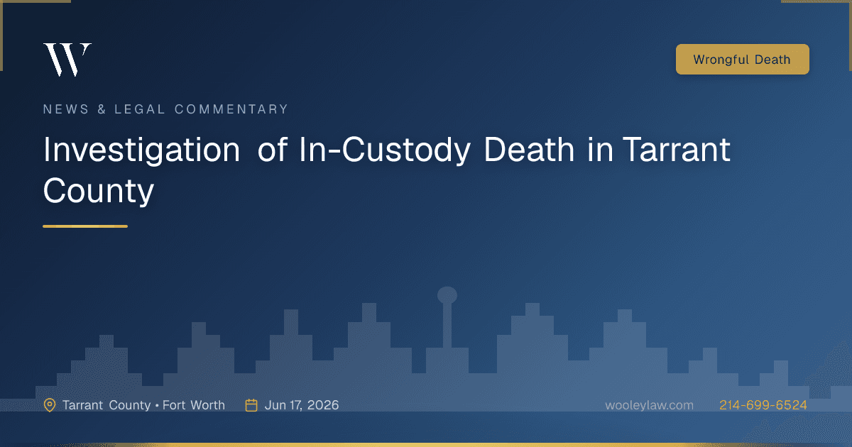 Investigation of In-Custody Death in Tarrant County - Wrongful Death
