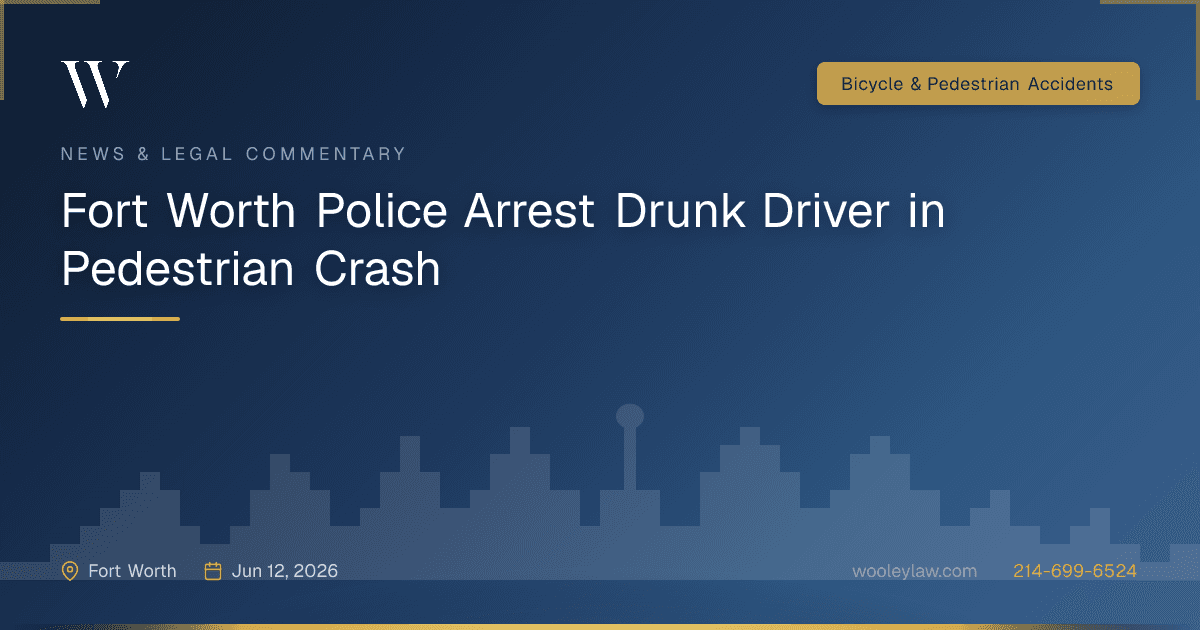 Fort Worth Police Arrest Drunk Driver in Pedestrian Crash - Bicycle & Pedestrian Accidents