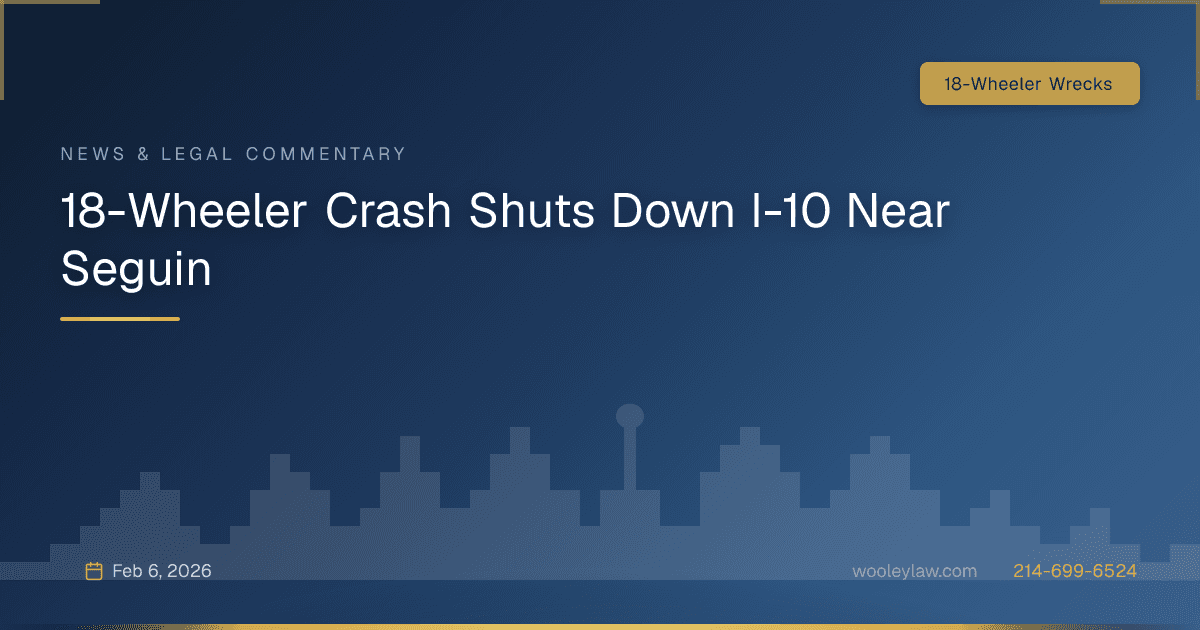 18-Wheeler Crash Shuts Down I-10 Near Seguin - 18-Wheeler Wrecks