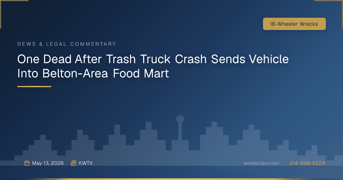One Dead After Trash Truck Crash Sends Vehicle Into Belton-Area Food Mart - 18-Wheeler Wrecks