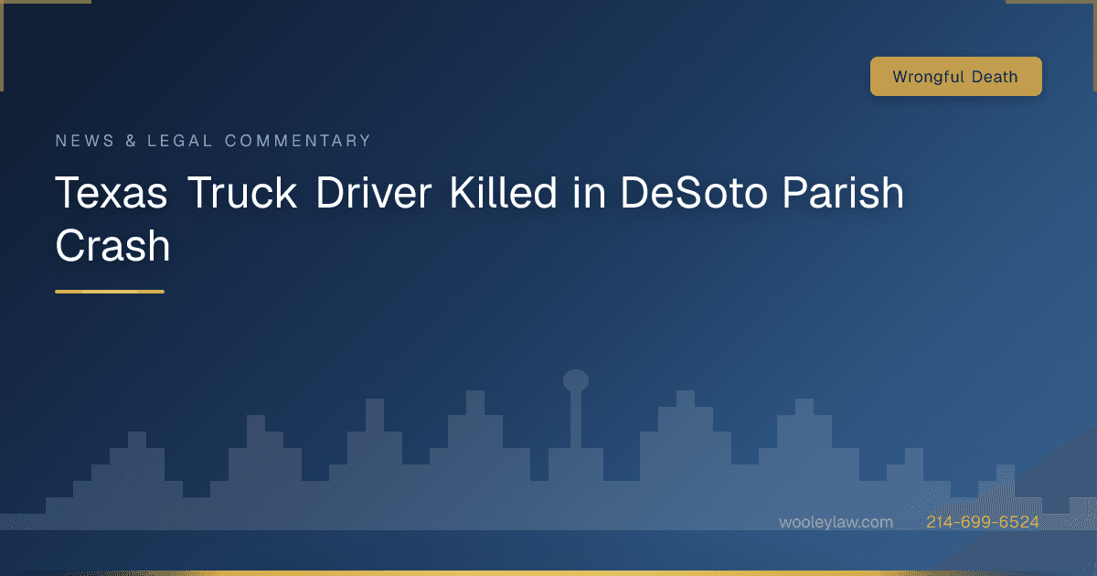 Texas Truck Driver Killed in DeSoto Parish Crash - Wrongful Death