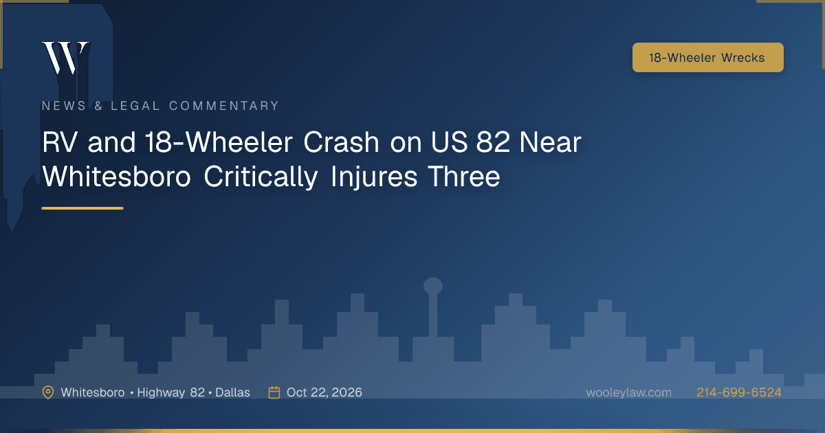 RV and 18-Wheeler Crash on US 82 Near Whitesboro Critically Injures Three - 18-Wheeler Wrecks