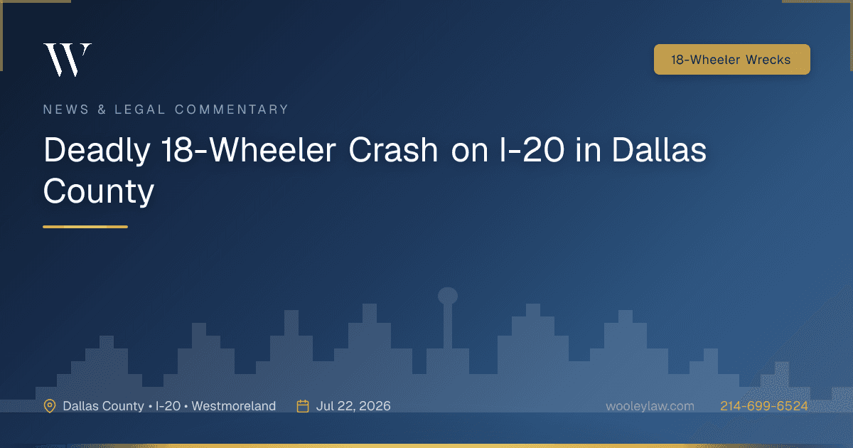 Deadly 18-Wheeler Crash on I-20 in Dallas County - 18-Wheeler Wrecks