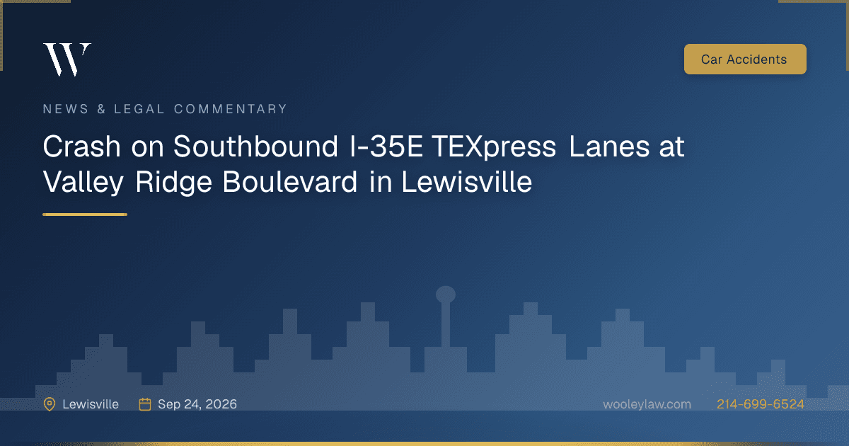 Crash on Southbound I-35E TEXpress Lanes at Valley Ridge Boulevard in Lewisville - Car Accidents