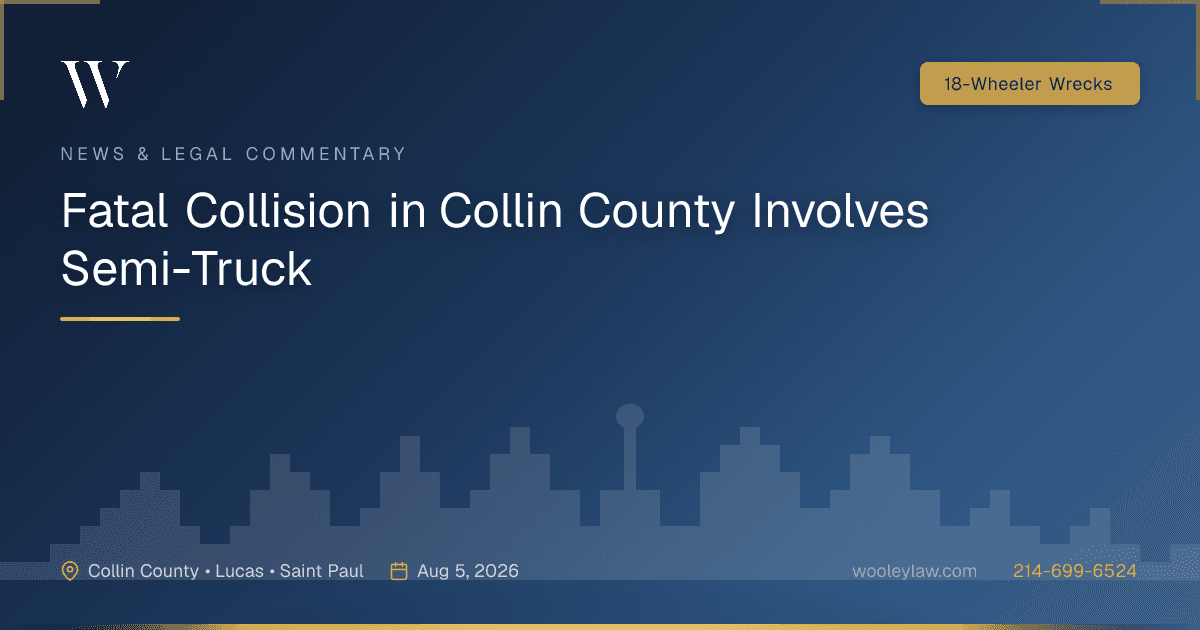 Fatal Collision in Collin County Involves Semi-Truck - 18-Wheeler Wrecks