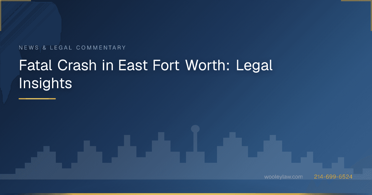 Fatal Crash in East Fort Worth: Legal Insights - Car Accidents