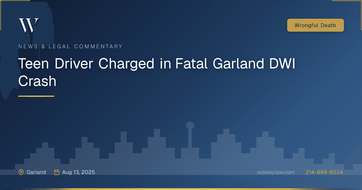 Teen Driver Charged in Fatal Garland DWI Crash - Wrongful Death
