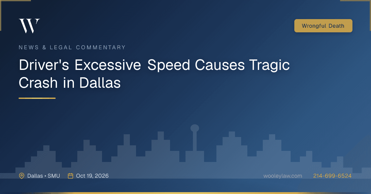Driver's Excessive Speed Causes Tragic Crash in Dallas - Wrongful Death
