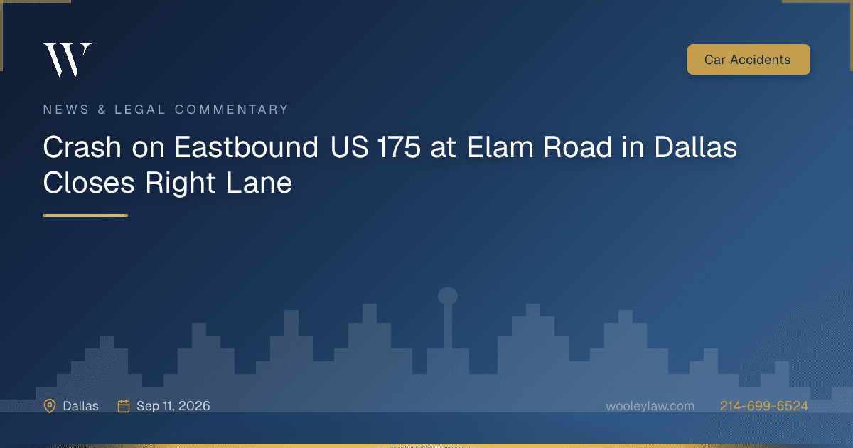 Crash on Eastbound US 175 at Elam Road in Dallas Closes Right Lane - Car Accidents