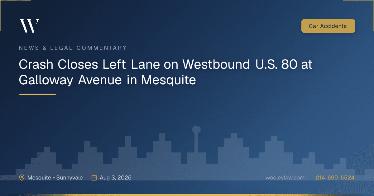 Crash Closes Left Lane on Westbound U.S. 80 at Galloway Avenue in Mesquite - Car Accidents