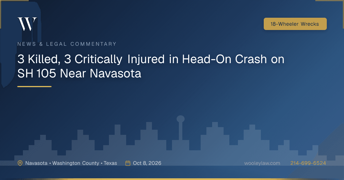 3 Killed, 3 Critically Injured in Head-On Crash on SH 105 Near Navasota - 18-Wheeler Wrecks