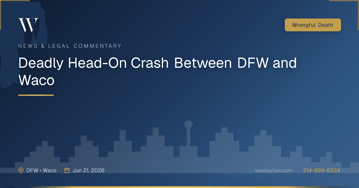 Deadly Head-On Crash Between DFW and Waco - Wrongful Death