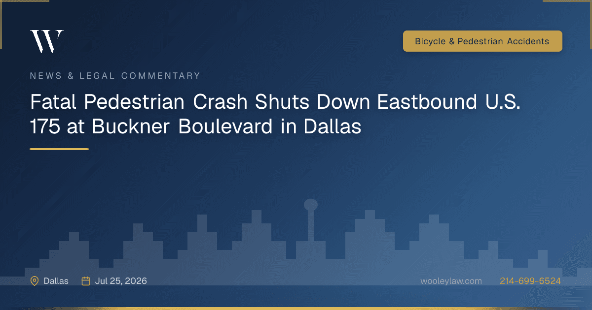 Fatal Pedestrian Crash Shuts Down Eastbound U.S. 175 at Buckner Boulevard in Dallas - Bicycle & Pedestrian Accidents