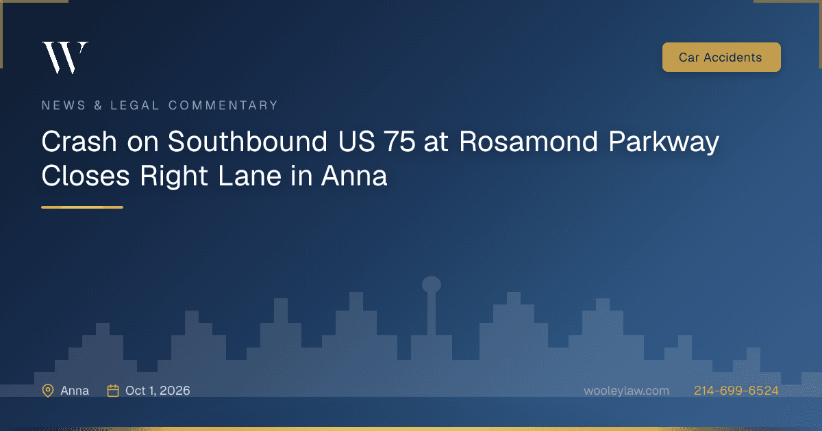Crash on Southbound US 75 at Rosamond Parkway Closes Right Lane in Anna - Car Accidents