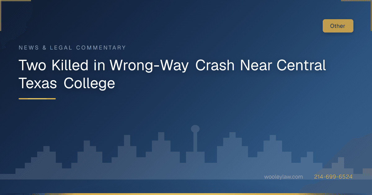 Two Killed in Wrong-Way Crash Near Central Texas College - Wrongful Death