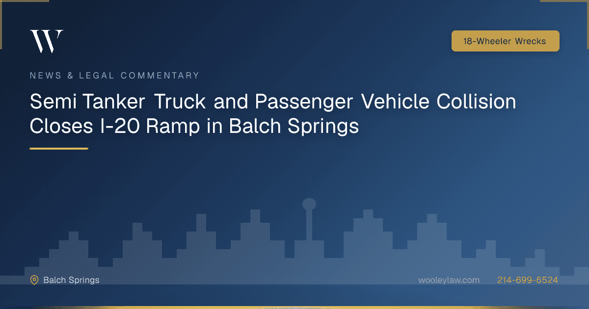 Semi Tanker Truck and Passenger Vehicle Collision Closes I-20 Ramp in Balch Springs - 18-Wheeler Wrecks