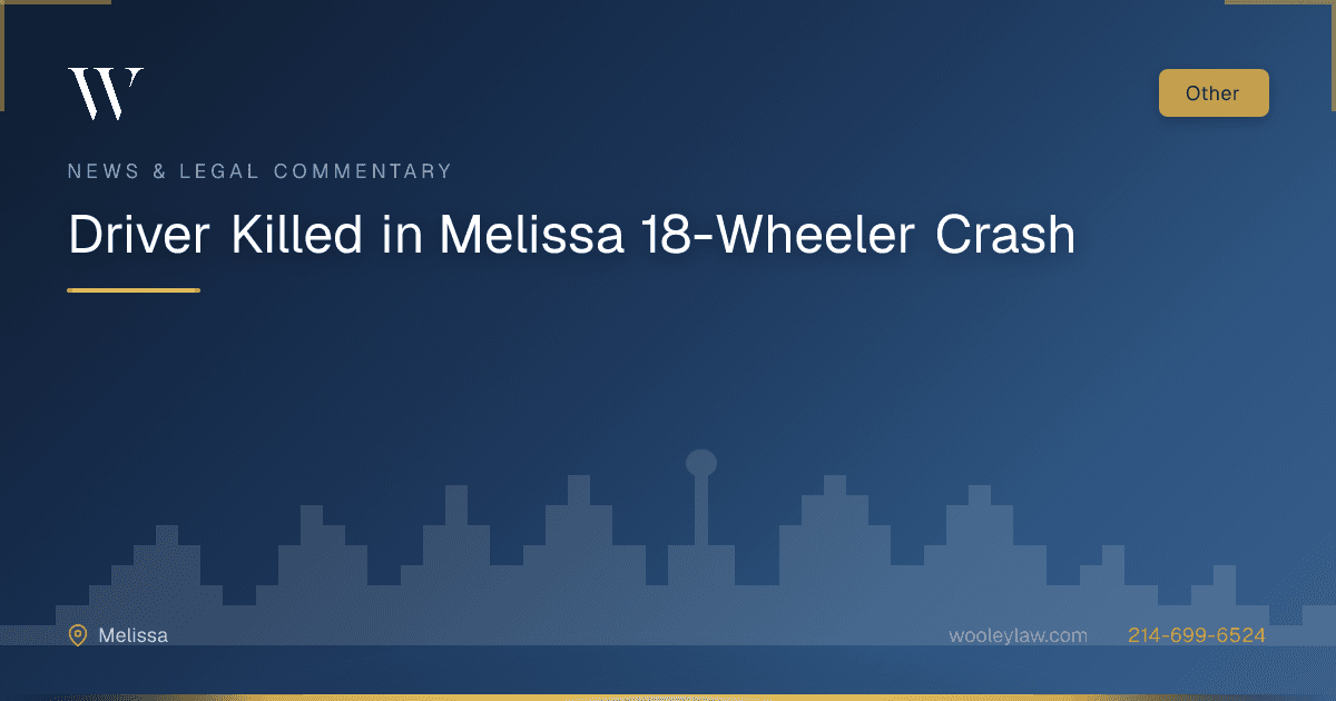 Driver Killed in Melissa 18-Wheeler Crash - Other