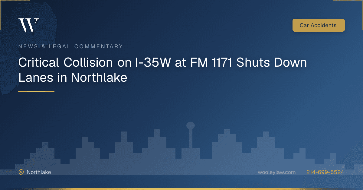 Critical Collision on I-35W at FM 1171 Shuts Down Lanes in Northlake - Car Accidents