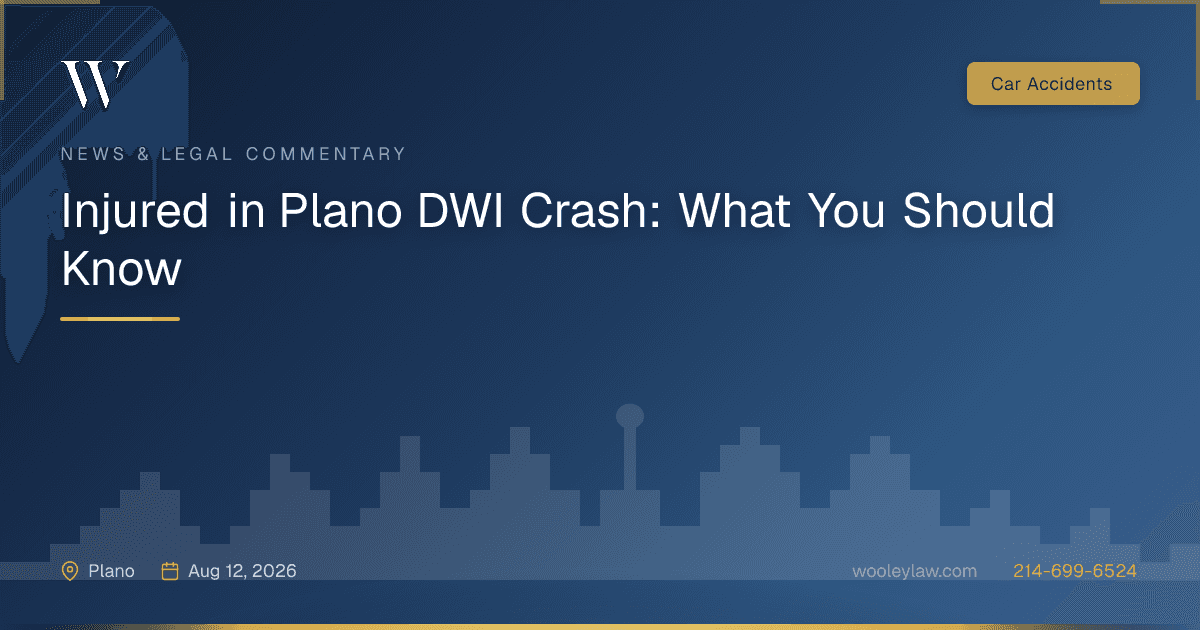 Injured in Plano DWI Crash: What You Should Know - Car Accidents