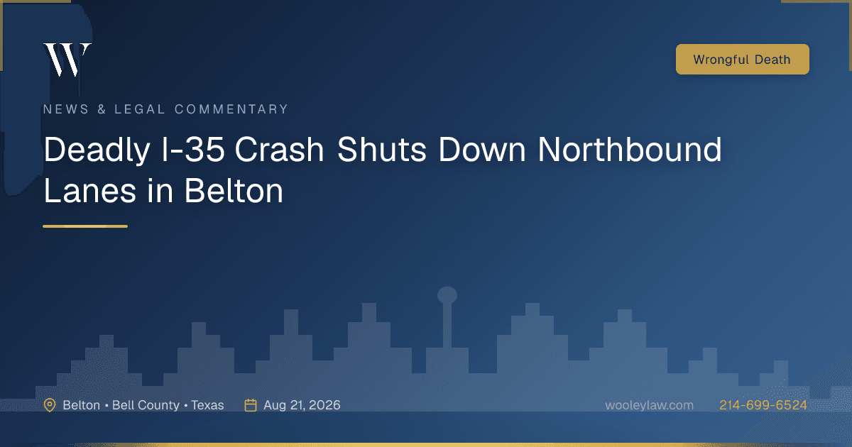 Deadly I-35 Crash Shuts Down Northbound Lanes in Belton - Wrongful Death