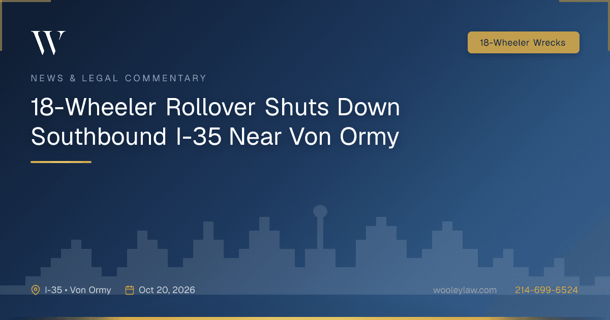 18-Wheeler Rollover Shuts Down Southbound I-35 Near Von Ormy - 18-Wheeler Wrecks