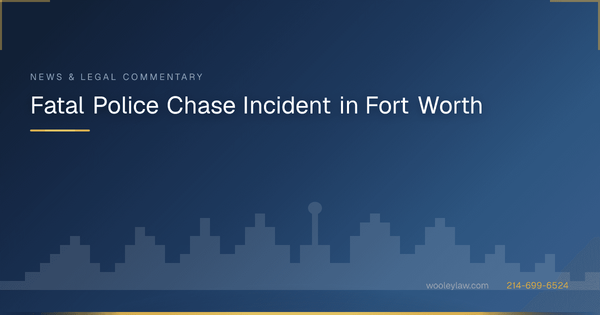Fatal Police Chase Incident in Fort Worth - Wrongful Death
