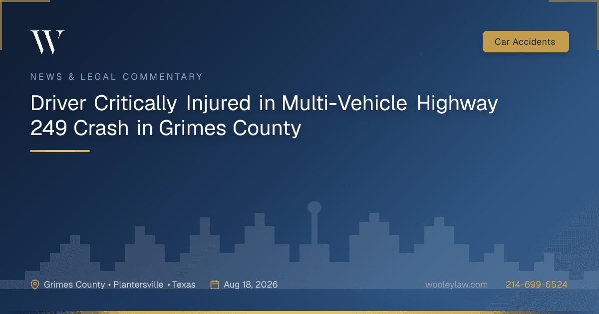 Driver Critically Injured in Multi-Vehicle Highway 249 Crash in Grimes County - Car Accidents