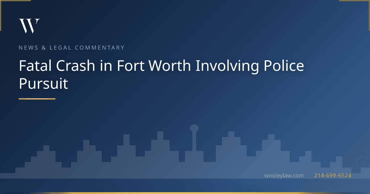 Fatal Crash in Fort Worth Involving Police Pursuit - Wrongful Death