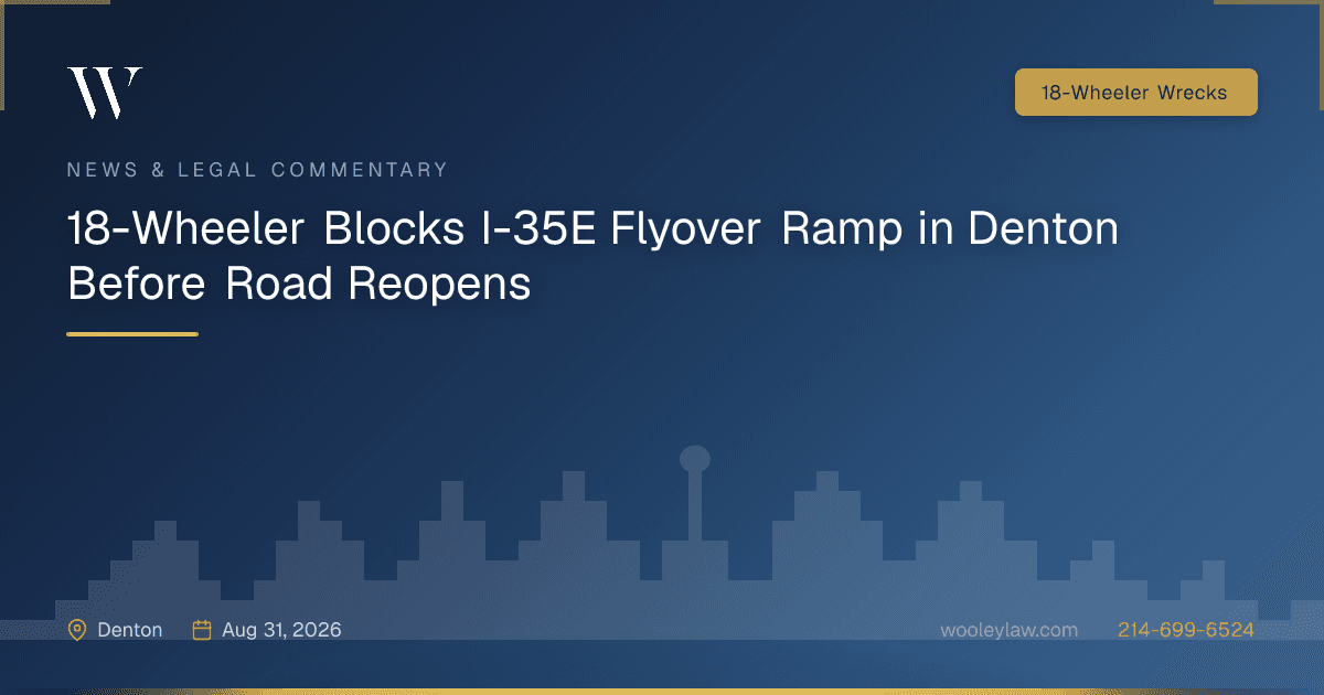 18-Wheeler Blocks I-35E Flyover Ramp in Denton Before Road Reopens - 18-Wheeler Wrecks