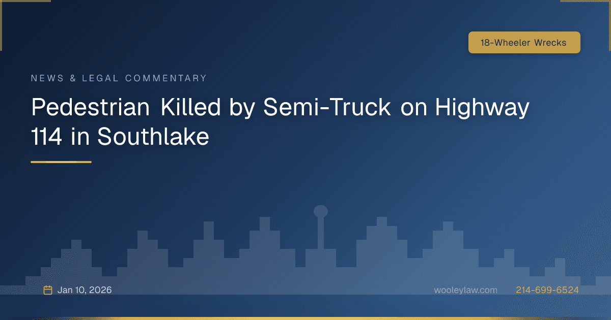 Pedestrian Killed by Semi-Truck on Highway 114 in Southlake - 18-Wheeler Wrecks