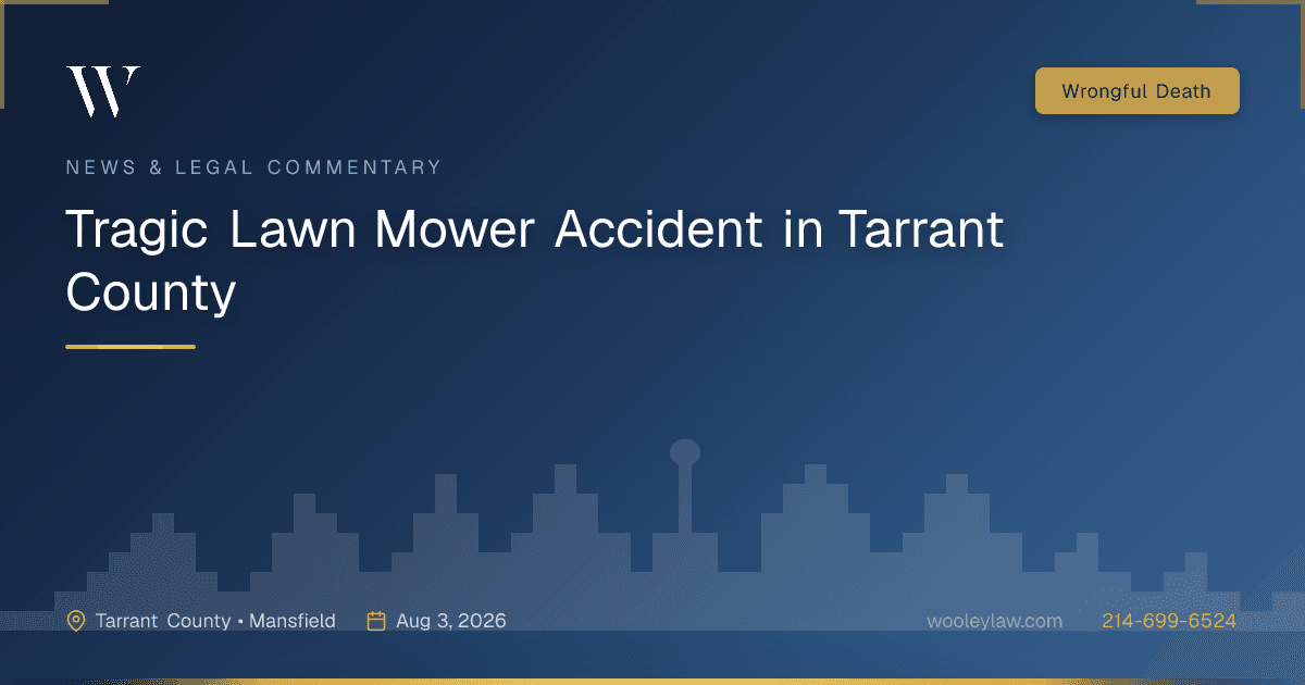 Tragic Lawn Mower Accident in Tarrant County - Wrongful Death