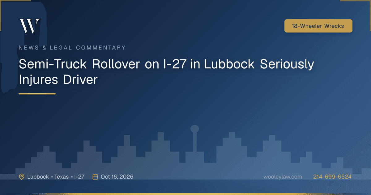 Semi-Truck Rollover on I-27 in Lubbock Seriously Injures Driver - 18-Wheeler Wrecks