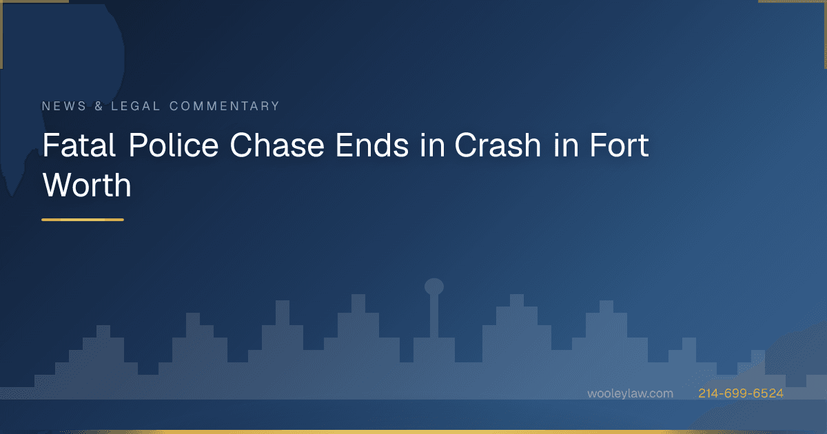 Fatal Police Chase Ends in Crash in Fort Worth - Wrongful Death
