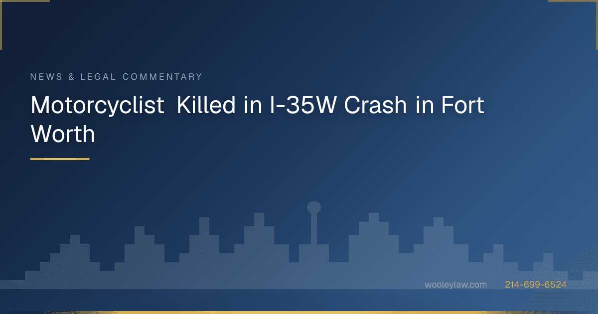 Motorcyclist Killed in I-35W Crash in Fort Worth - Motorcycle Accidents
