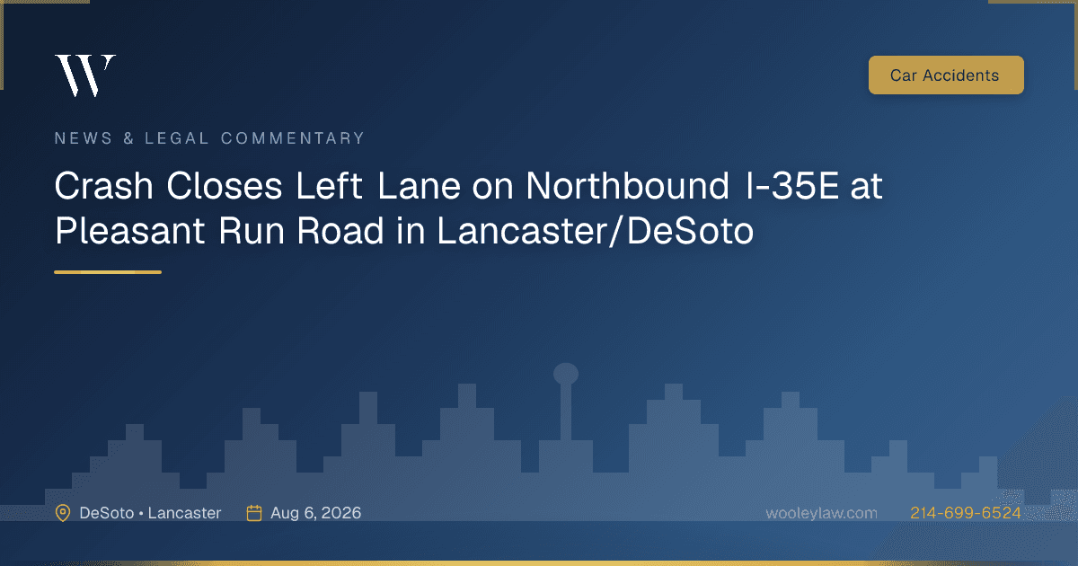 Crash Closes Left Lane on Northbound I-35E at Pleasant Run Road in Lancaster/DeSoto - Car Accidents