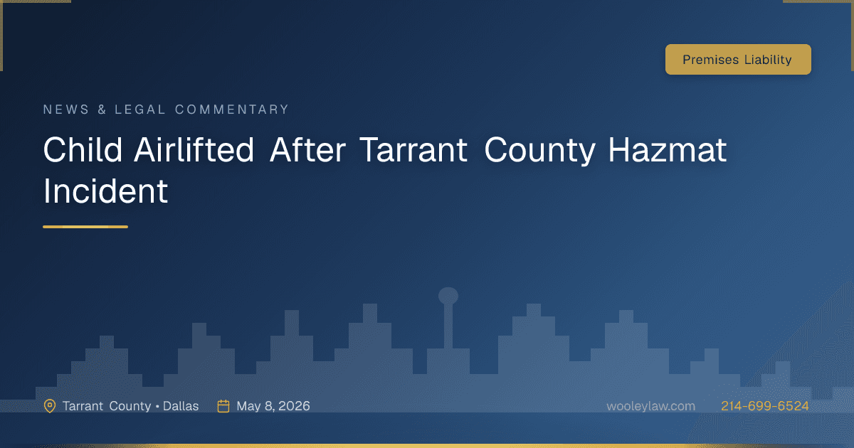 Child Airlifted After Tarrant County Hazmat Incident - Premises Liability