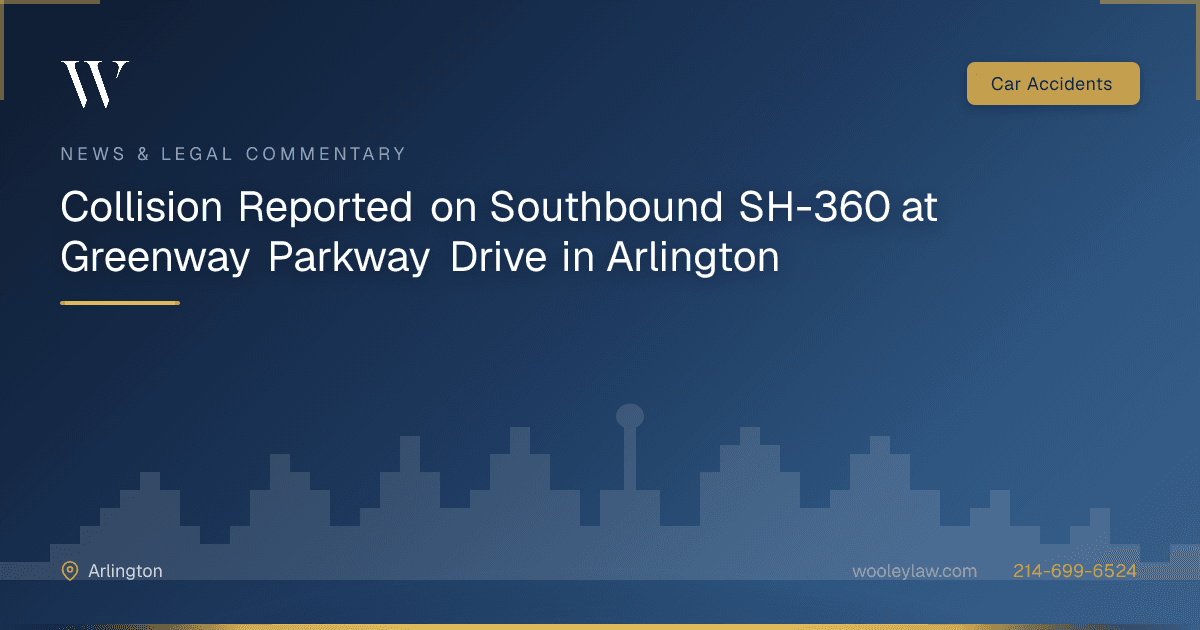 Collision Reported on Southbound SH-360 at Greenway Parkway Drive in Arlington - Car Accidents