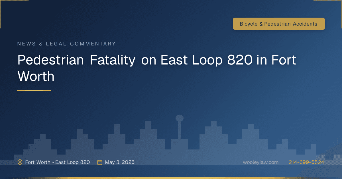 Pedestrian Fatality on East Loop 820 in Fort Worth - Bicycle & Pedestrian Accidents