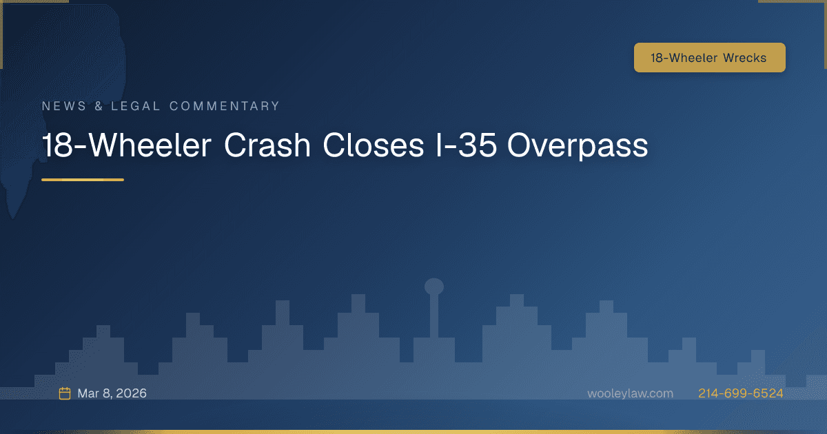 18-Wheeler Crash Closes I-35 Overpass - 18-Wheeler Wrecks