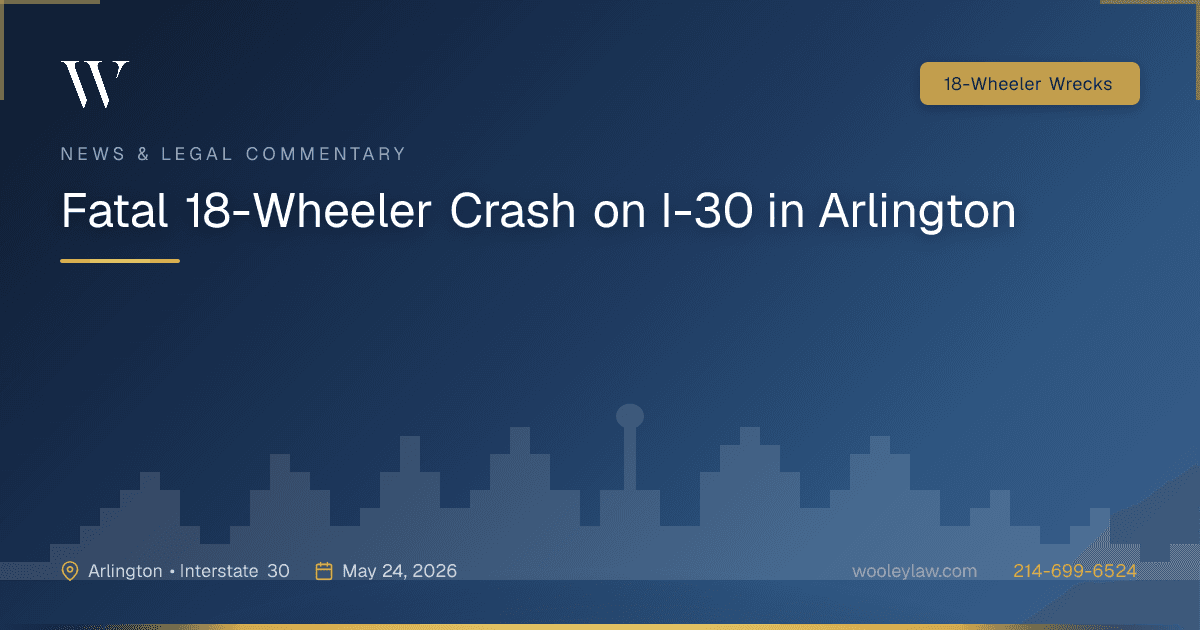 Fatal 18-Wheeler Crash on I-30 in Arlington - 18-Wheeler Wrecks